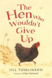 Hen Who Wouldn't Give Up - Jill Tomlinson (ISBN: 9781405271936)