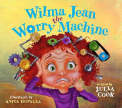 Wilma Jean the Worry Machine - Julia Cook (ISBN: 9781937870010)