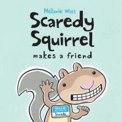 Scaredy Squirrel Makes A Friend - Melanie Watt (ISBN: 9781554533855)