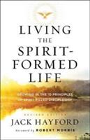 Living the Spirit-Formed Life: Growing in the 10 Principles of Spirit-Filled Discipleship (ISBN: 9780800798222)