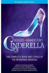 Rodgers + Hammerstein's Cinderella: The Complete Book and Lyrics of the Broadway Musical the Applause Libretto Library (ISBN: 9781480355552)