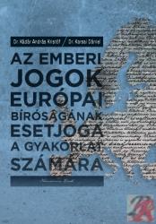 AZ EMBERI JOGOK EURÓPAI BÍRÓSÁGÁNAK ESETJOGA A GYAKORLAT SZÁMÁRA (ISBN: 9786155175572)