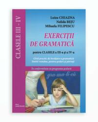 Exercitii de gramatica pentru clasele a 3-a si a 4-a. Ghid practic de invatare a gramaticii limbii romane - Luiza Chiazna (2013)