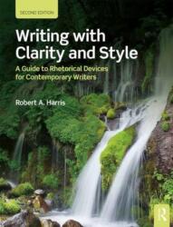 Writing with Clarity and Style: A Guide to Rhetorical Devices for Contemporary Writers (ISBN: 9781138560093)