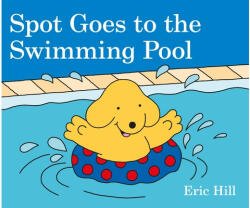 Spot Goes to the Swimming Pool - Eric Hill (ISBN: 9780241327081)