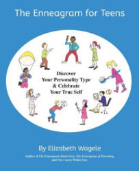The Enneagram for Teens: Discover Your Personality Type and Celebrate Your True Self - Elizabeth Wagele (ISBN: 9780983199519)