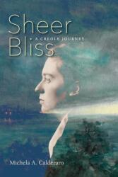 Sheer Bliss: A Creole Journey (ISBN: 9789766408138)