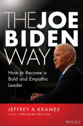 The Joe Biden Way: How to Become a Bold and Empathic Leader (ISBN: 9781119832355)