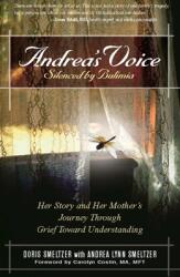 Andrea's Voice: Silenced by Bulimia: Her Story and Her Mother's Journey Through Grief Toward Understanding (ISBN: 9780936077017)