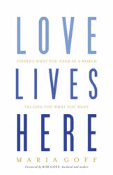 Love Lives Here - Maria Goff (ISBN: 9781433648915)