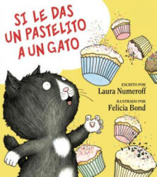 Si le das un pastelito a un gato - Laura Numeroff (ISBN: 9780061804311)