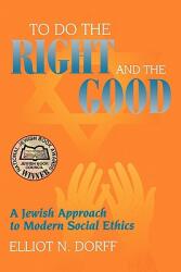 To Do the Right and the Good: A Jewish Approach to Modern Social Ethics (ISBN: 9780827607743)