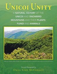 Unicoi Unity: A Natural History of the Unicoi and Snowbird Mountains and Their Plants Fungi and Animals (ISBN: 9781491807934)