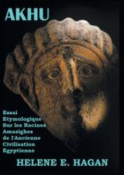 Akhu: Essai tymologique Sur Les Racines Amazighes De La Civilisation gyptienne (ISBN: 9781669845348)