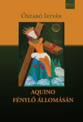 Aquino fénylő állomásán (ISBN: 9786155886737)