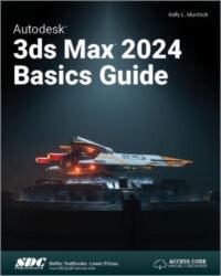 Autodesk 3ds Max 2024 Basics Guide - Kelly L. Murdock (2023)