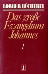Johannes, das große Evangelium. Bd. 1 (2016)
