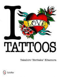 I Love Tatto - Takahiro Horitaka Kitamura (ISBN: 9780764339714)