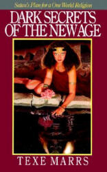Dark Secrets of the New Age: Satan's Plan for a One World Religion - Texe Marrs (ISBN: 9780966742145)