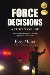 Force Decisions: A Citizen's Guide to Understanding How Police Determine Appropriate Use of Force (ISBN: 9781594392436)