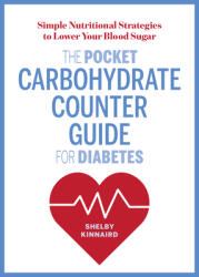 The Pocket Carbohydrate Counter Guide for Diabetes: Simple Nutritional Strategies to Lower Your Blood Sugar (ISBN: 9781641520652)