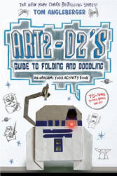 Art2-D2's Guide to Folding and Doodling - Tom Angleberger (ISBN: 9781419720284)