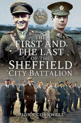 The First and the Last of the Sheffield City Battalion (ISBN: 9781526767363)