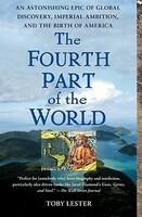 The Fourth Part of the World: An Astonishing Epic of Global Discovery Imperial Ambition and the Birth of America (ISBN: 9781416535348)