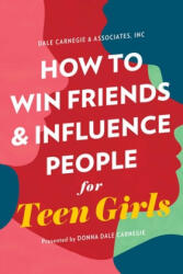 How to Win Friends and Influence People for Teen Girls - Donna Dale Carnegie (ISBN: 9781982149031)