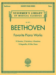 Ludvig Van Beethoven: Favorite Piano Works: 10 Sonatas, 3 Variations, 4 Sonatinas, 10 Bagatelles, 8 Other Pieces (ISBN: 9781423431299)