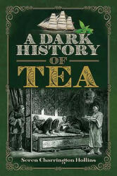 A Dark History of Tea (ISBN: 9781526761606)