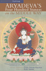 Aryadeva's Four Hundred Stanzas on the Middle Way - Geshe Sonam Rinchen (ISBN: 9781559393027)