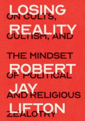 Losing Reality - Robert Jay Lifton (ISBN: 9781620974995)