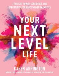 Your Next Level Life: 7 Rules of Power, Confidence, and Opportunity for Black Women in America (ISBN: 9781642500325)