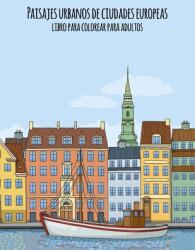 Paisajes urbanos de ciudades europeas libro para colorear para adultos (ISBN: 9781711614649)