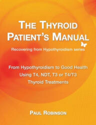 Thyroid Patient's Manual - Paul Robinson (ISBN: 9780957099333)