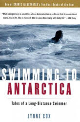 Swimming to Antarctica - Lynne Cox (ISBN: 9780156031301)