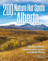 200 Nature Hot Spots in Alberta: The Best Parks Conservation Areas and Wild Places (ISBN: 9780228103608)