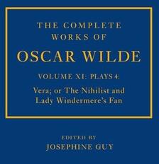 The Complete Works of Oscar Wilde: Volume XI Plays 4: Vera; Or the Nihilist and Lady Windermere's Fan (ISBN: 9780198870296)