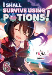 I Shall Survive Using Potions! Volume 6 - Sukima, Hiro Watanabe (ISBN: 9781718371958)