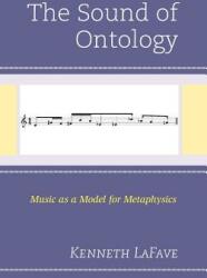 The Sound of Ontology: Music as a Model for Metaphysics (ISBN: 9781498551861)