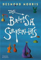 British Surrealists - Desmond Morris (ISBN: 9780500024881)