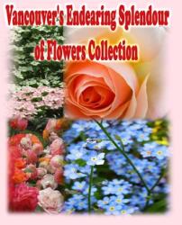 Vancouver's Endearing Splendour of Flowers Collection (ISBN: 9781990782060)
