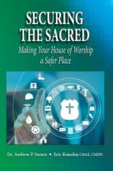 Securing the Sacred: Making Your House of Worship a Safer Place (ISBN: 9780692727430)