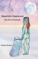 Beautifully Empowered: The Gift of Gratitude (ISBN: 9781778120305)