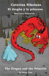 El dragn y la princesa - The Dragon and the Princess: Una narracin fantstica - A Fairy Tale (ISBN: 9782902412990)