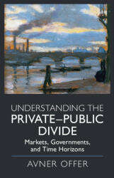 Understanding the Private-Public Divide: Markets Governments and Time Horizons (ISBN: 9781108791663)