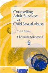Counselling Adult Survivors of Child Sexual Abuse - Christiane Sanderson (ISBN: 9781843103356)