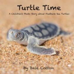 Turtle Time: A Children's Photo Story about Flatback Sea Turtles (ISBN: 9780994573506)