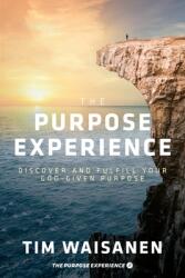 The Purpose Experience: Discover and Fulfill Your God-Given Purpose (ISBN: 9781954089136)